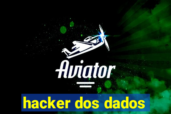 hacker dos dados